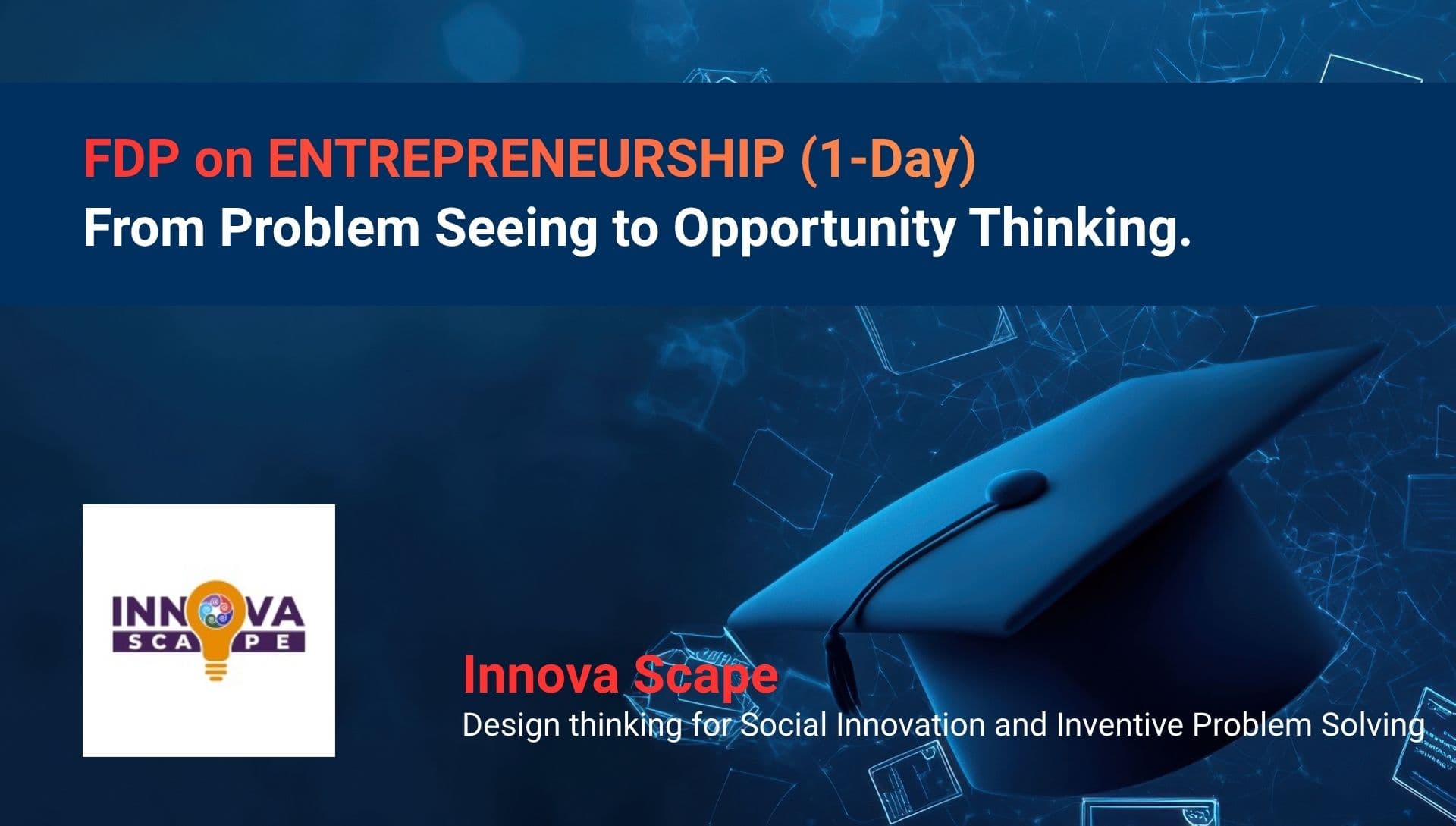 FDP on ENTREPRENEURSHIP (1-Day) - From Problem Seeing to Opportunity Thinking
